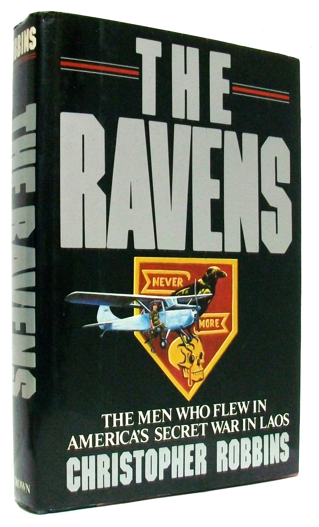 The Ravens: The Men Who Flew in America's Secret War in Laos