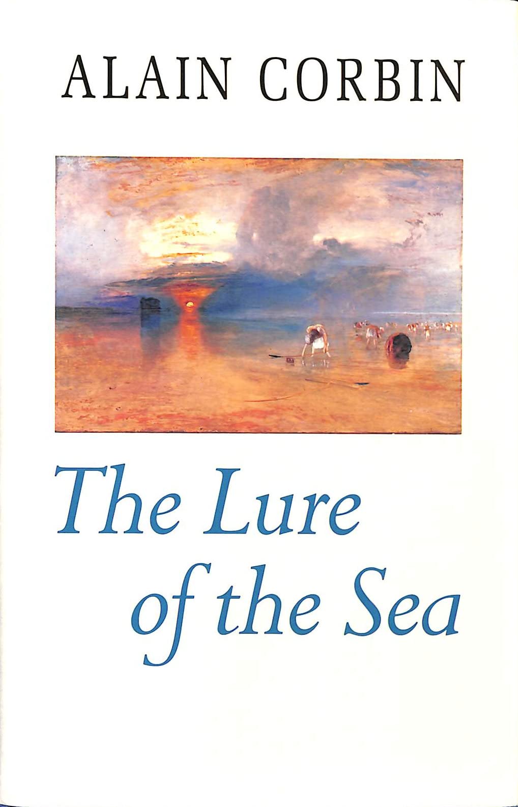 The Lure of the Sea: The Discovery of the Seaside in the Western World