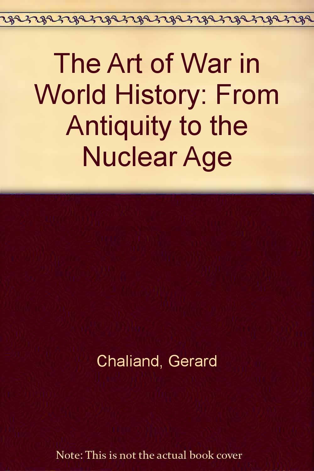 The Art of War in World History: From Antiquity to the Nuclear Age