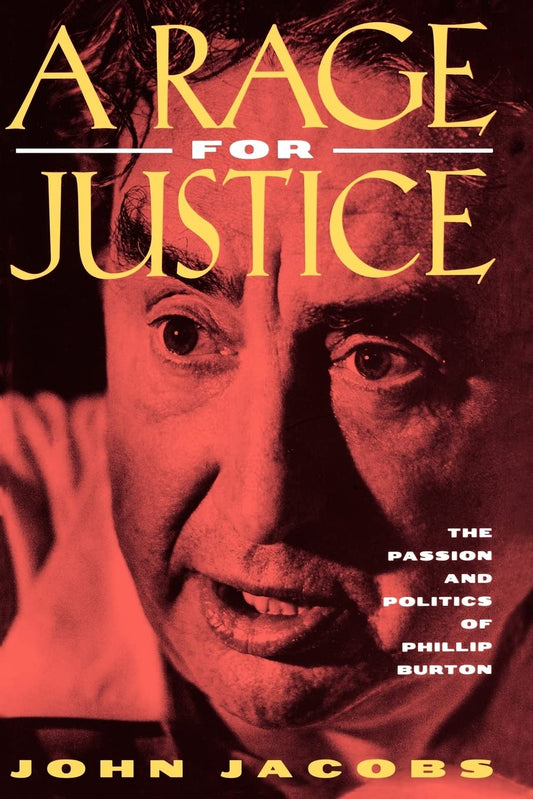 A Rage for Justice: The Passion and Politics of Phillip Burton - 6382