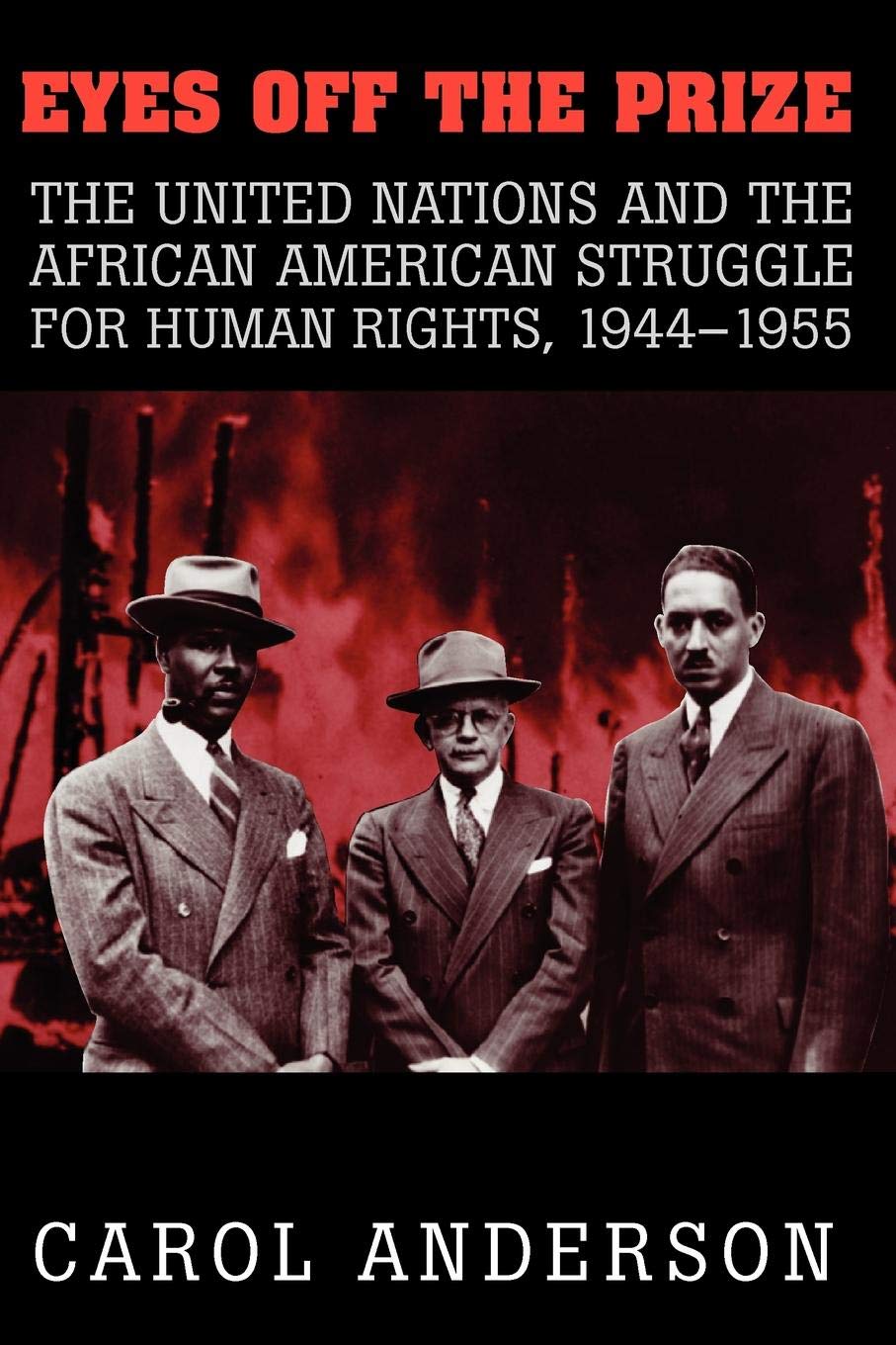 Eyes off the Prize: The United Nations and the African American Struggle for Human Rights, 1944–1955