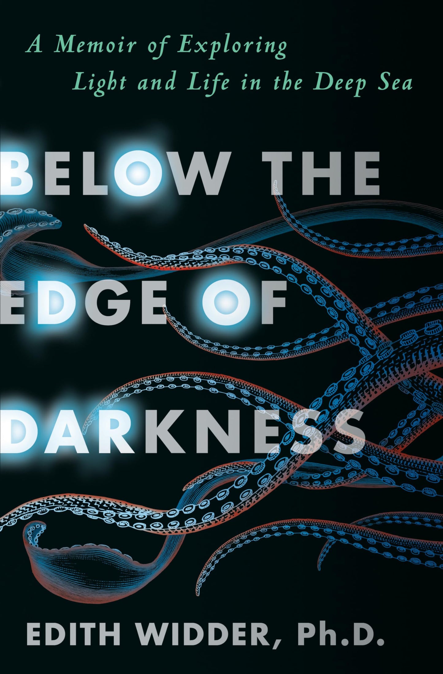 Below the Edge of Darkness: A Memoir of Exploring Light and Life in the Deep Sea - 7688