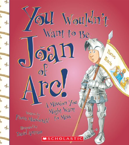 You Wouldn't Want to Be Joan of Arc!: A Mission You Might Want to Miss - 1094