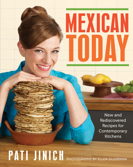 Mexican Today: New and Rediscovered Recipes for Contemporary Kitchens - 9881