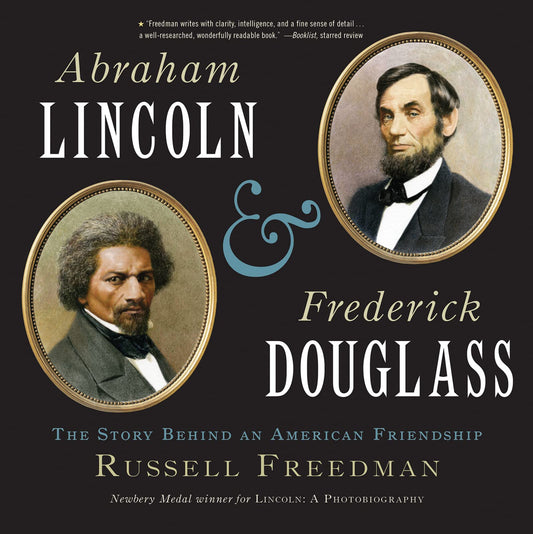 Abraham Lincoln and Frederick Douglass: The Story Behind an American Friendship - 8506