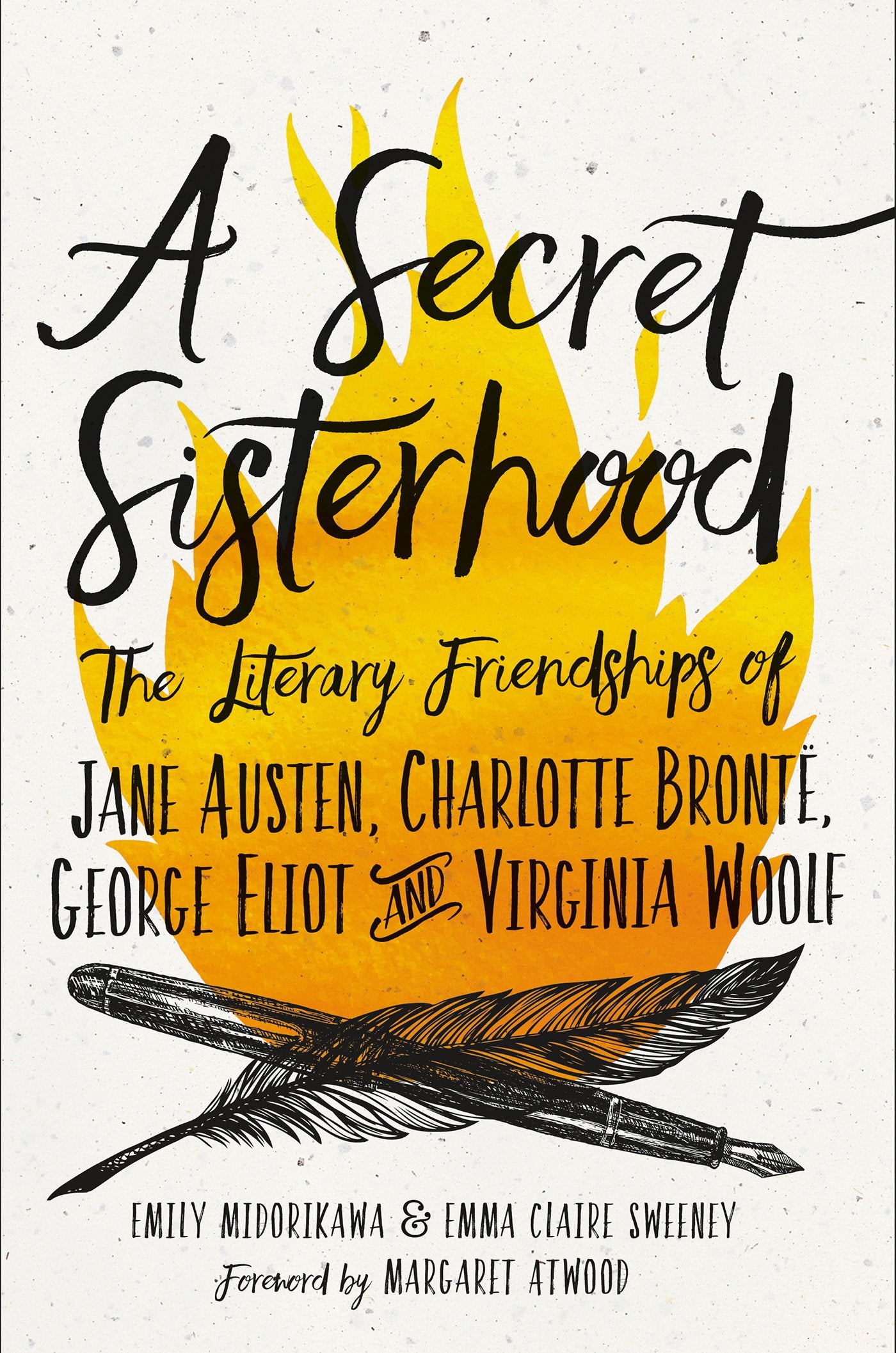 A Secret Sisterhood: The Literary Friendships of Jane Austen, Charlotte Brontë, George Eliot & Virginia Woolf