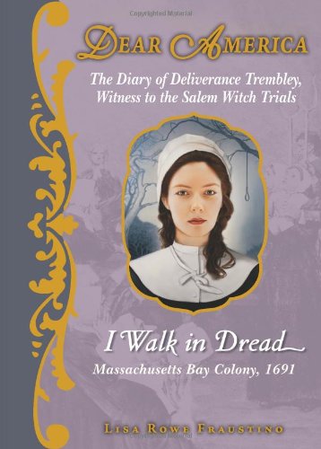 I Walk in Dread: The Diary of Deliverance Trembley, Witness to the Salem Witch Trials