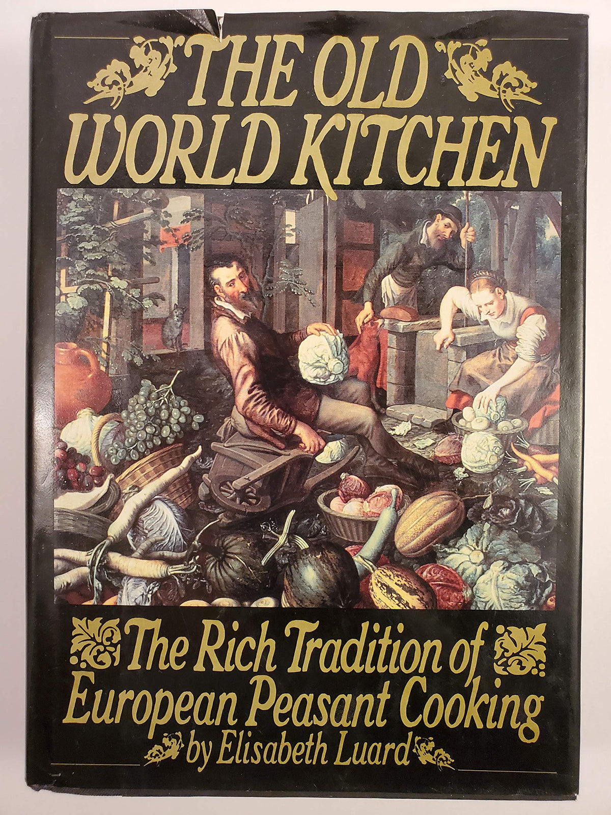 The Old World Kitchen: The Rich Tradition of European Peasant Cooking