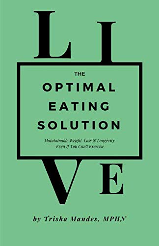 The Optimal Eating Solution: Maintainable Weight-Loss & Longevity Even If You Can't Exercise