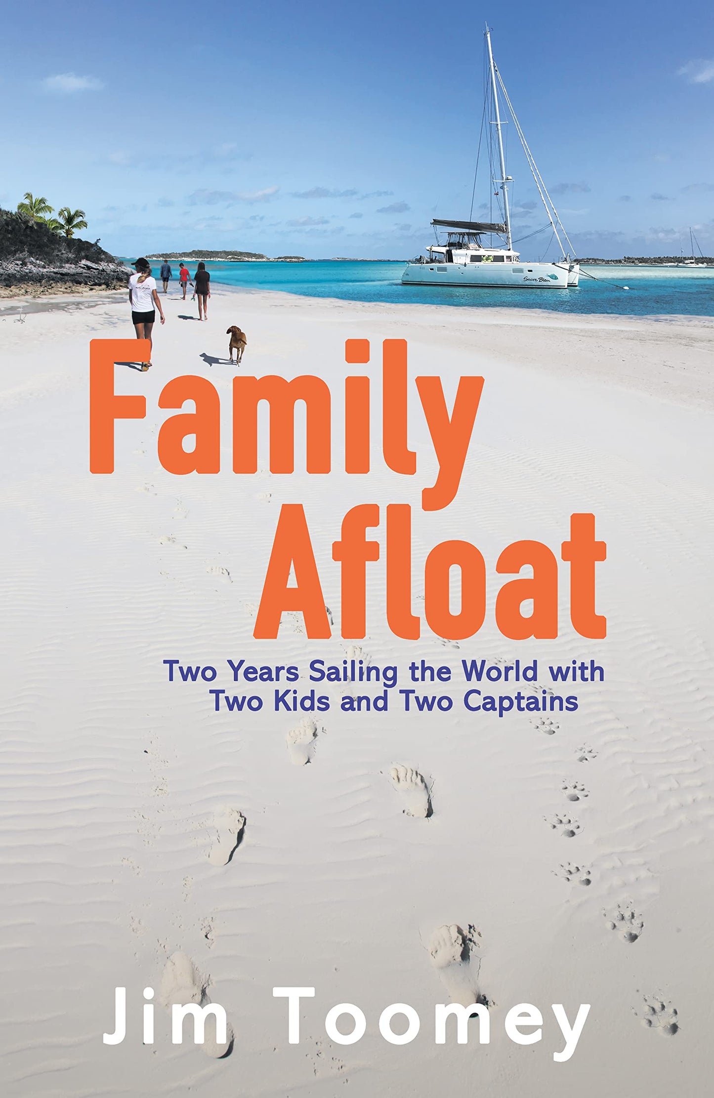 Family Afloat: Two Years Sailing the World with Two Kids and Two Captains