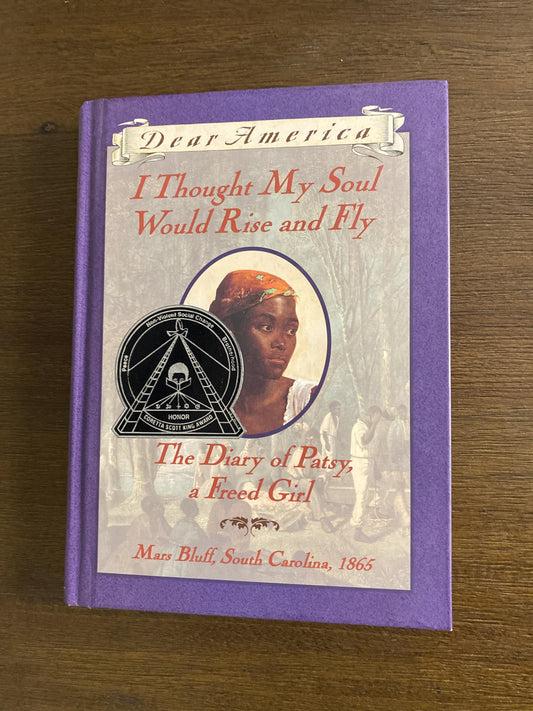 I Thought My Soul Would Rise and Fly: The Diary of Patsy, a Freed Girl, Mars Bluff, South Carolina 1865 (Dear America Series) - 5502