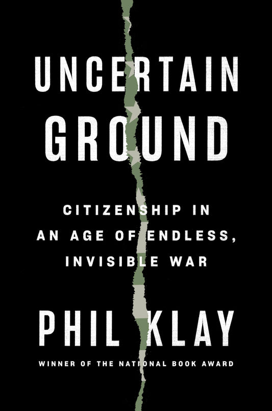 Uncertain Ground: Citizenship in an Age of Endless, Invisible War - 9411