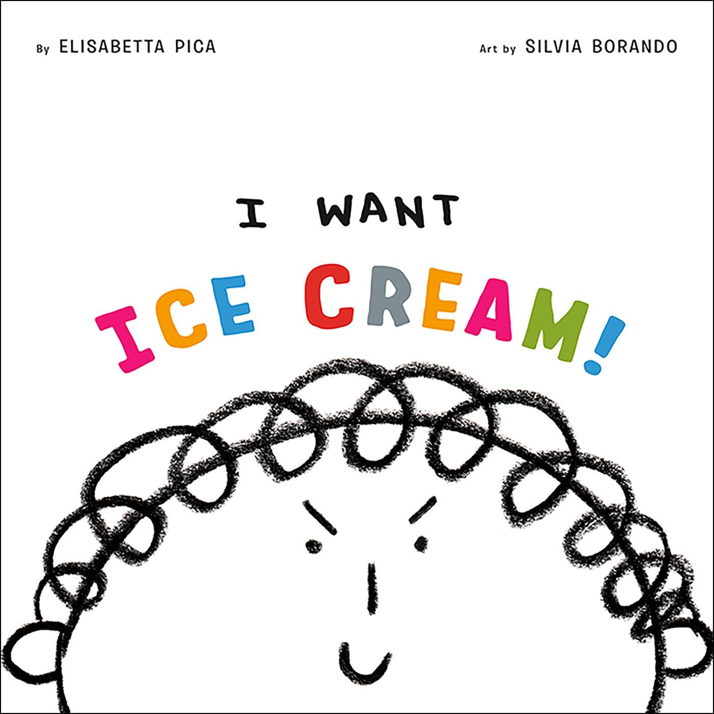 I Want Ice Cream! (Phoebe and Her Unicorn)