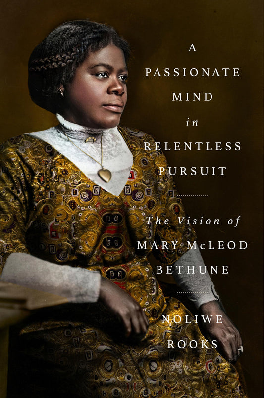A Passionate Mind in Relentless Pursuit: The Vision of Mary McLeod Bethune (Significations) - 2020