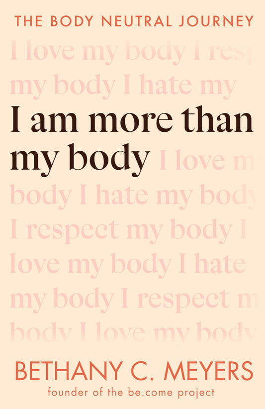 I Am More Than My Body: The Body Neutral Journey - 1027