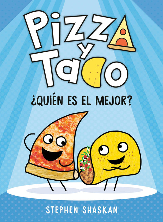 Pizza y Taco: ¿Quién es el mejor?: (A Graphic Novel) (Pizza and Taco) (Spanish Edition) - 6039