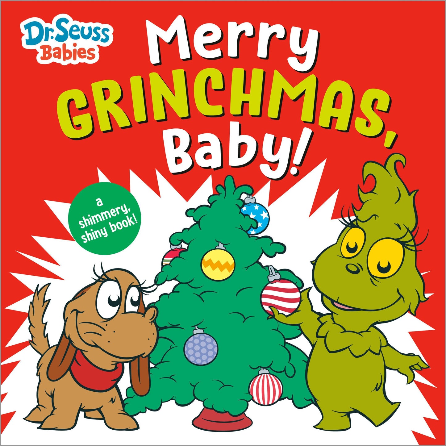 Merry Grinchmas, Baby! with Dr. Seuss Babies: A Shimmery, Shiny Christmas Book (Dr. Seuss Babies Board Books)