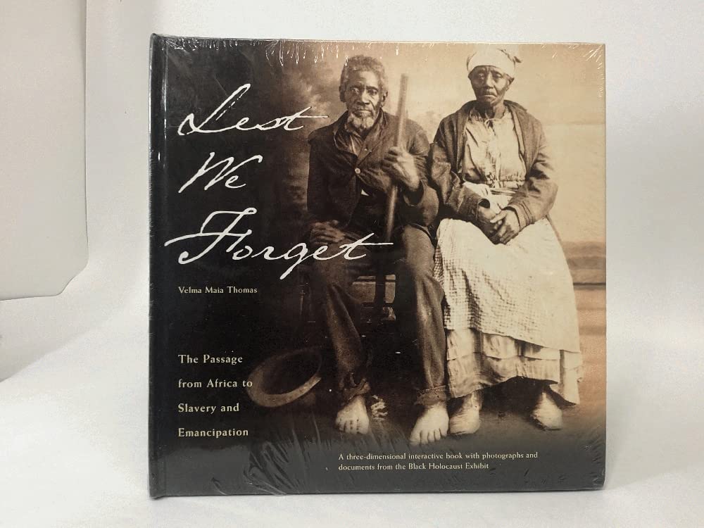 Lest We Forget: The Passage from Africa to Slavery and Emancipation: A Three-Dimensional Interactive Book with Photographs and Documents from the Black Holocaust Exhibit