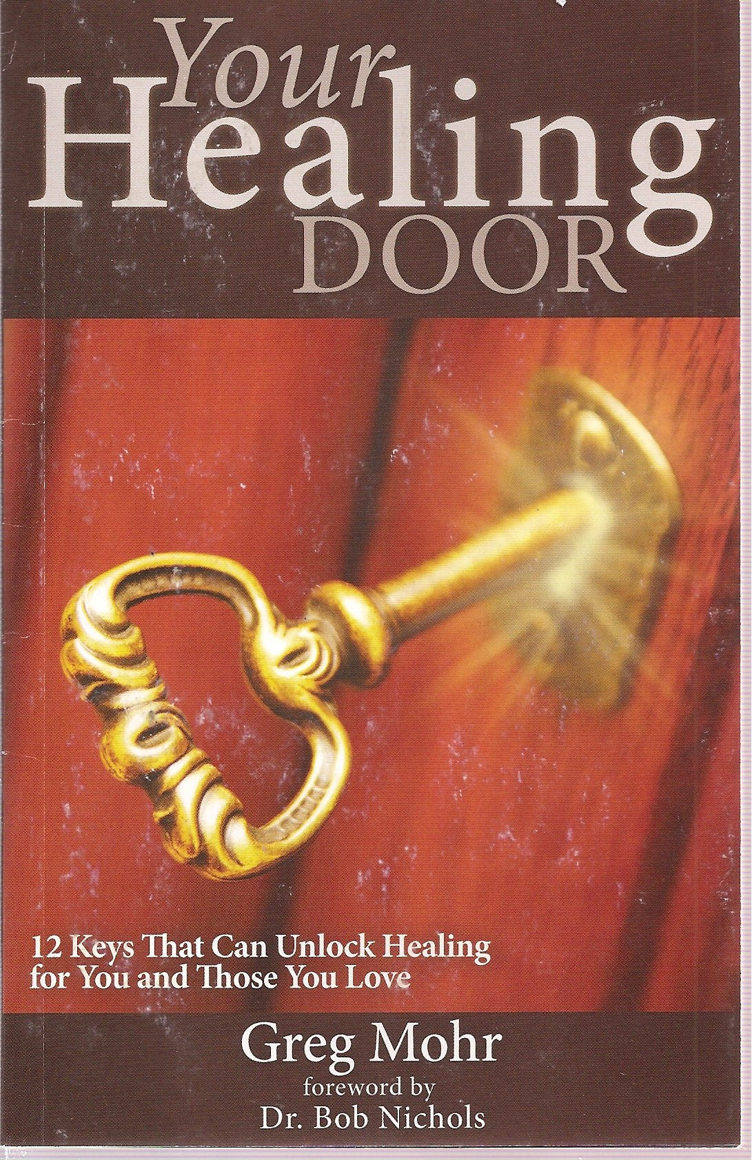 Your Healing Door, 12 Keys That Can Unlock Healing for You and Those You Love