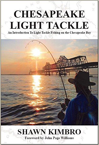 Chesapeake Light Tackle - An Introduction to Light Tackle Fishing on the Chesapeake Bay