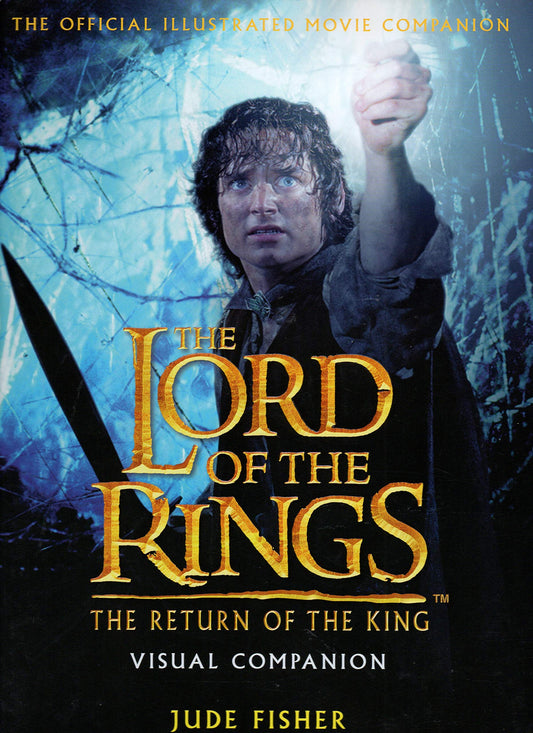 The Return of The King Visual Companion: The Official Illustrated Movie Companion (The Lord of the Rings)