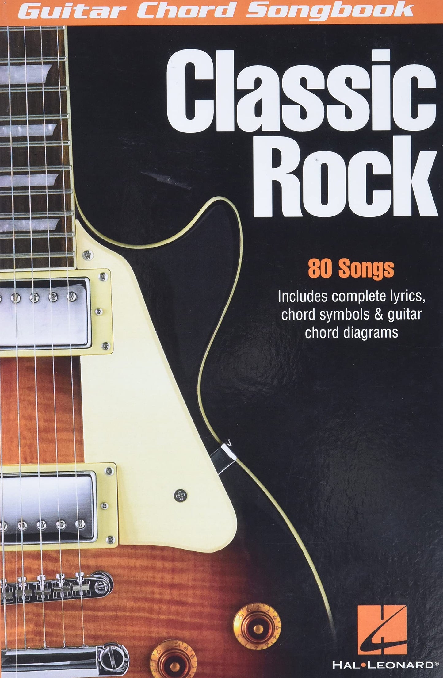 Classic Rock Guitar Chord Songbook - 80 Essential Hits with Lyrics and Chords | Easy Guitar Songbook for Beginners and Advanced Players | Hal Leonard Music Book for Acoustic and Electric Guitar