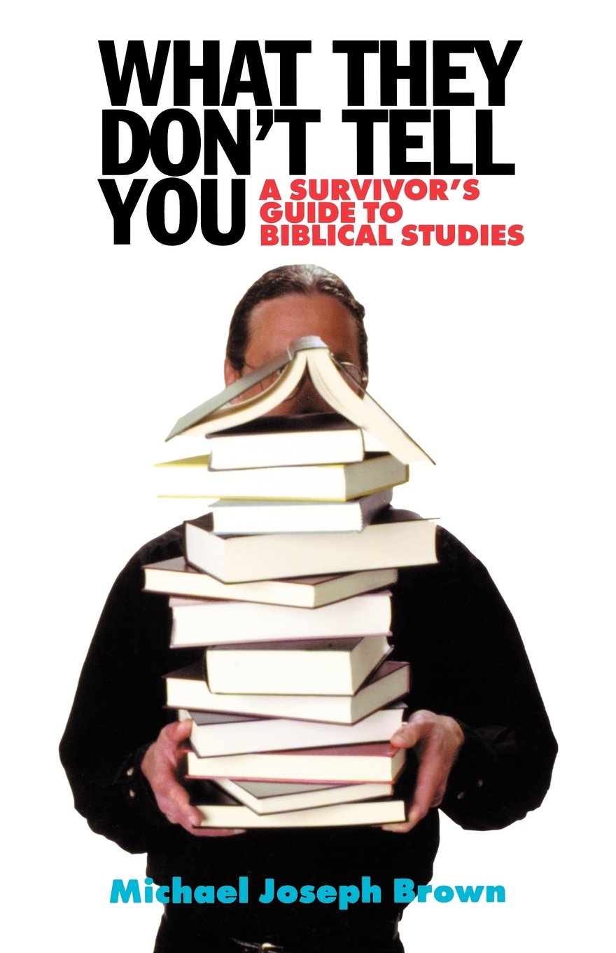 What They Don't Tell You: A Survivor's Guide to Biblical Studies