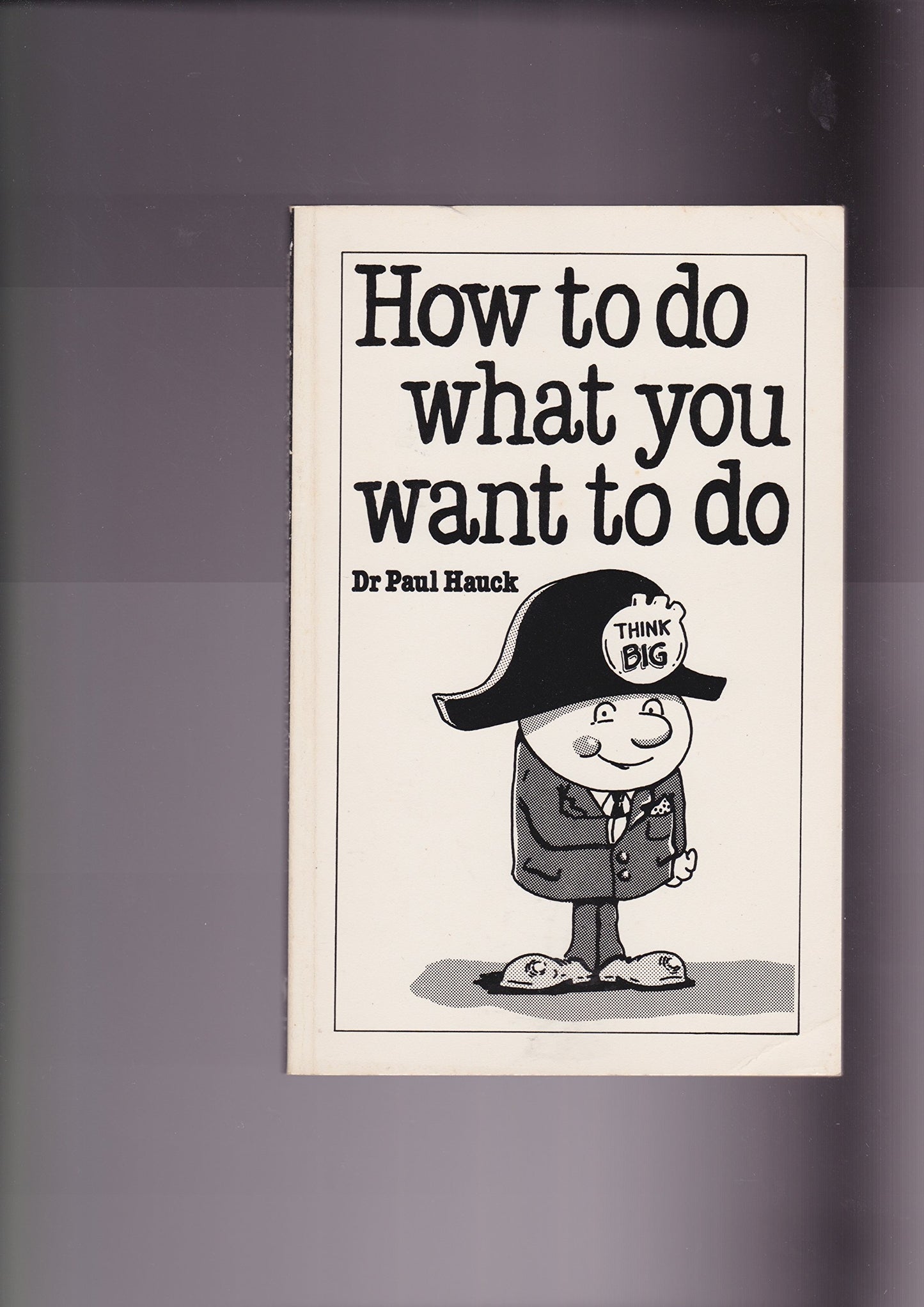 How to Do What You Want to Do: The Art of Self-Discipline