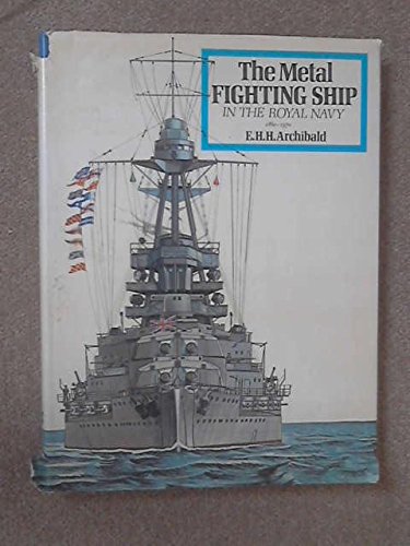 The metal fighting ship in the Royal Navy, 1860-1970,