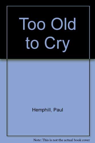 Too Old to Cry