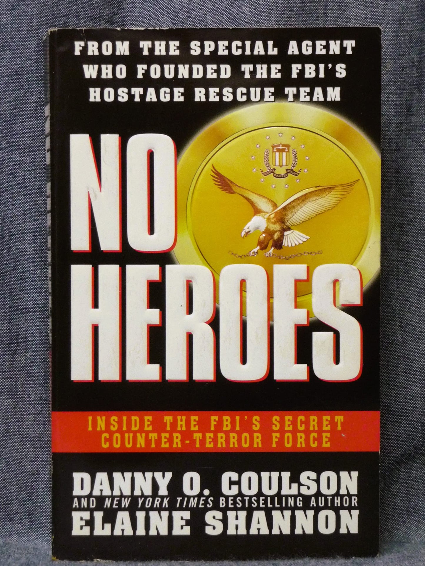 No Heroes: Inside the FBI's Secret Counter-Terror Force