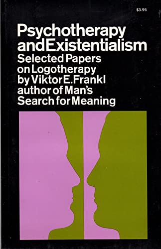 Psychotherapy and Existentialism: Selected Papers on Logotherapy