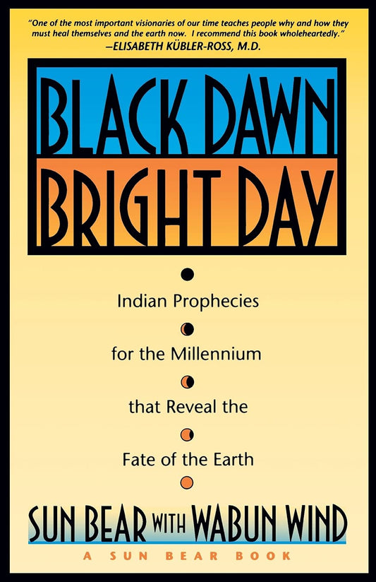 Black Dawn, Bright Day : Indian Prophecies for the Millennium That Reveal the Fate of the Earth - 5892