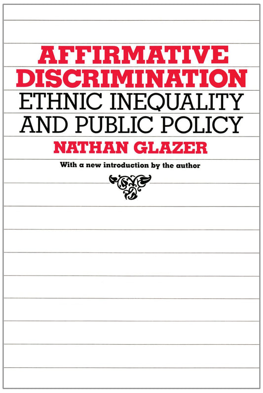 Affirmative Discrimination: Ethnic Inequality and Public Policy - 9351