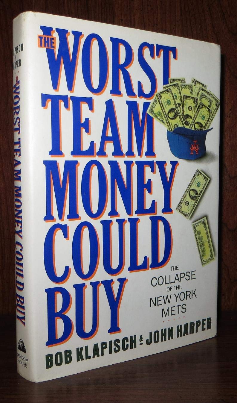 The Worst Team Money Could Buy: The Collapse of the New York Mets