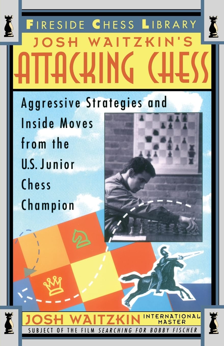 Attacking Chess: Aggressive Strategies and Inside Moves from the U.S. Junior Chess Champion (Fireside Chess Library) - 4243