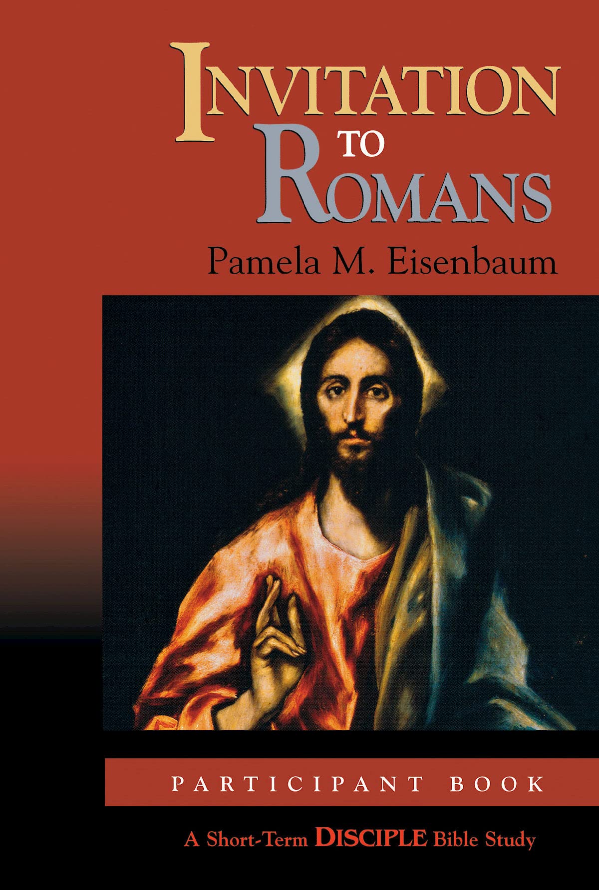 Invitation to Romans: Participant Book: A Short-Term DISCIPLE Bible Study