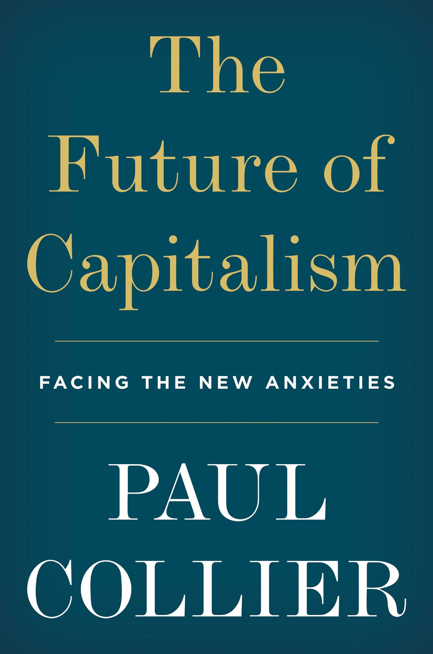 The Future of Capitalism: How Today's Economic Forces Shape Tomorrow's World
