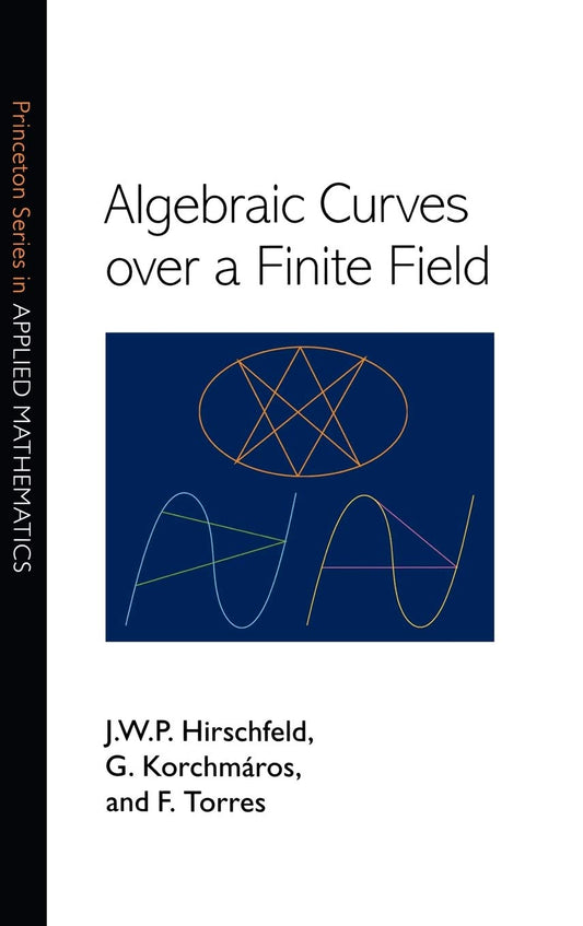 Algebraic Curves over a Finite Field (Princeton Series in Applied Mathematics) - 9440