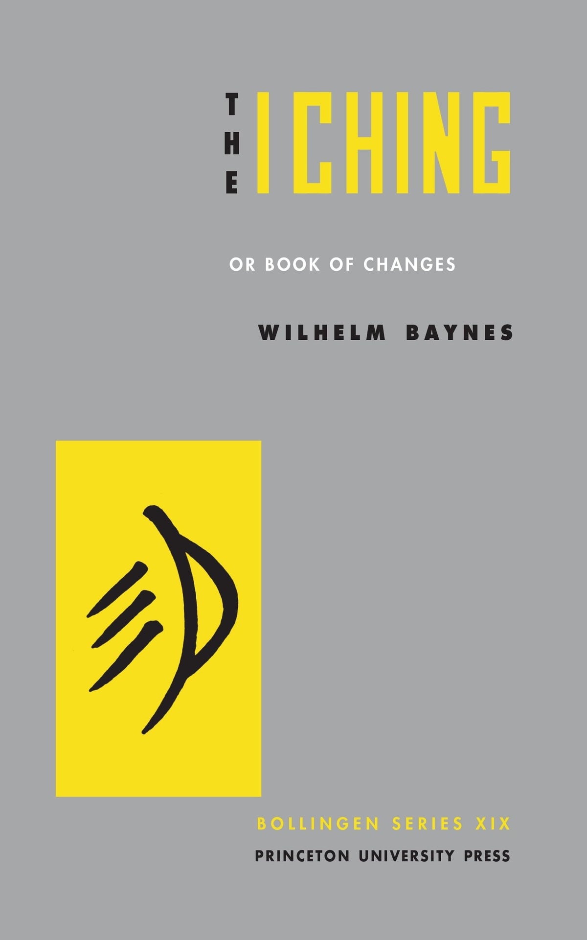 The I Ching, or, Book of Changes (Bollingen Series XIX) (Bollingen Series, 170)