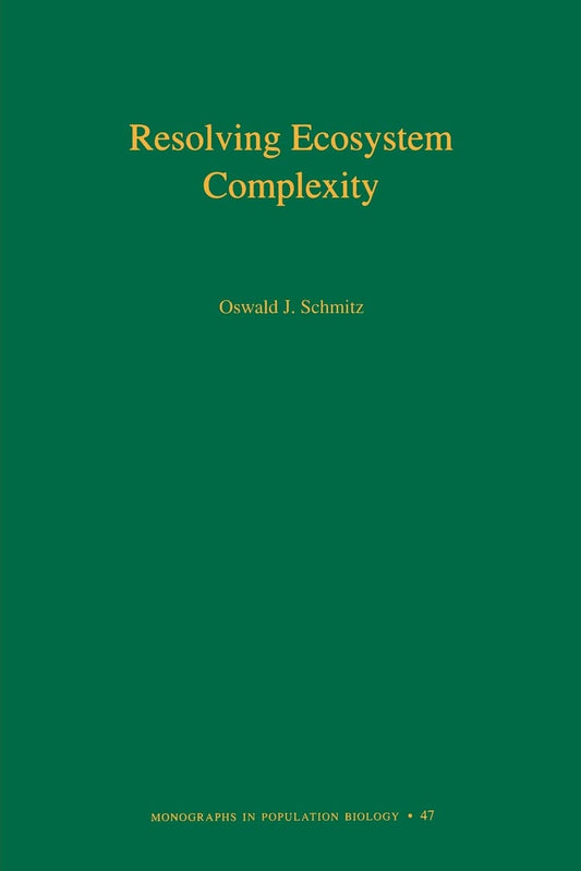 Resolving Ecosystem Complexity (Monographs in Population Biology, 47) - 8653