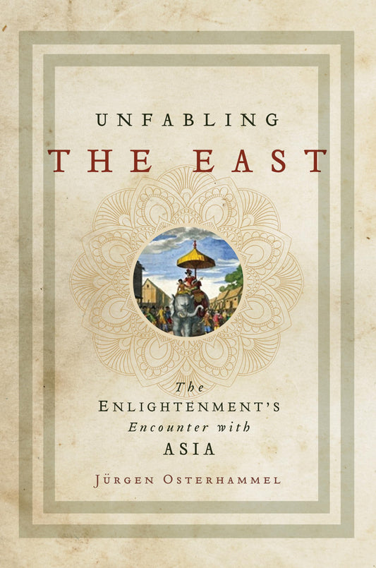 Unfabling the East: The Enlightenment's Encounter with Asia - 6980