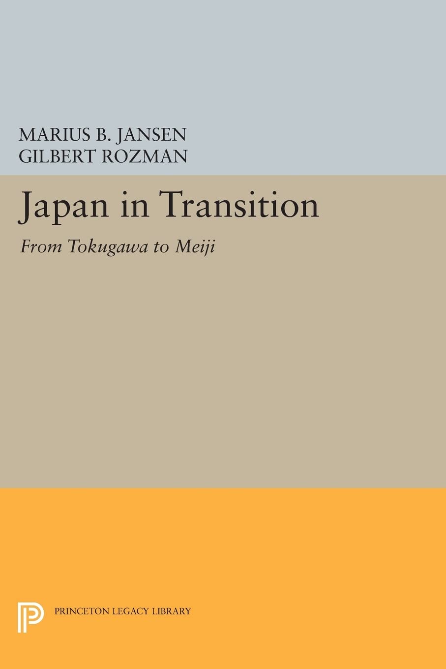 Japan in Transition: From Tokugawa to Meiji (Princeton Legacy Library)