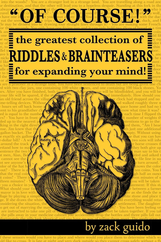 Of Course!: The Greatest Collection of Riddles & Brain Teasers For Expanding Your Mind - 6348
