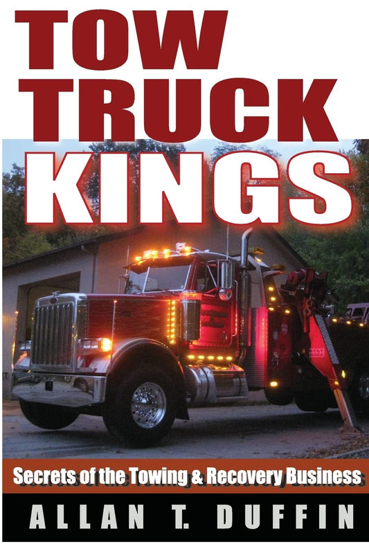 Tow Truck Kings: Secrets of the Towing & Recovery Business - 7193