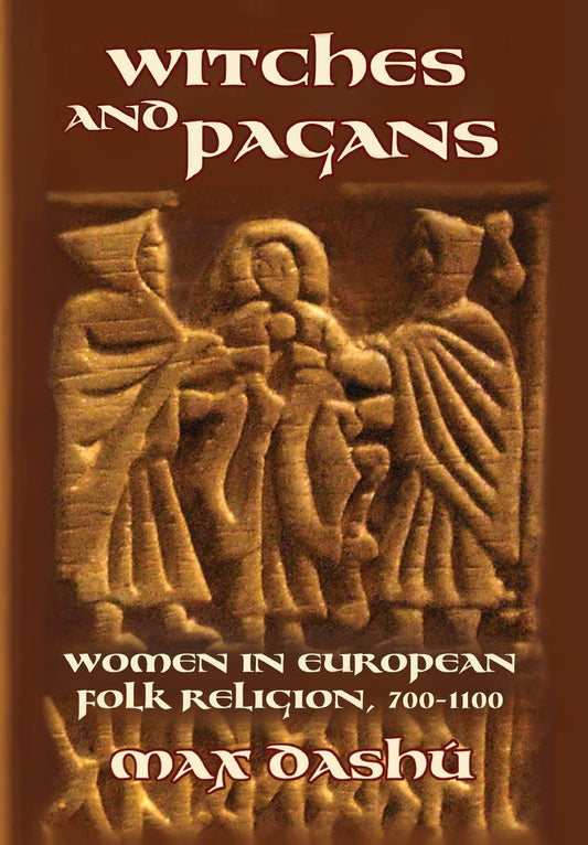 Witches and Pagans: Women in European Folk Religion, 700-1100 (Secret History of the Witches) - 6233