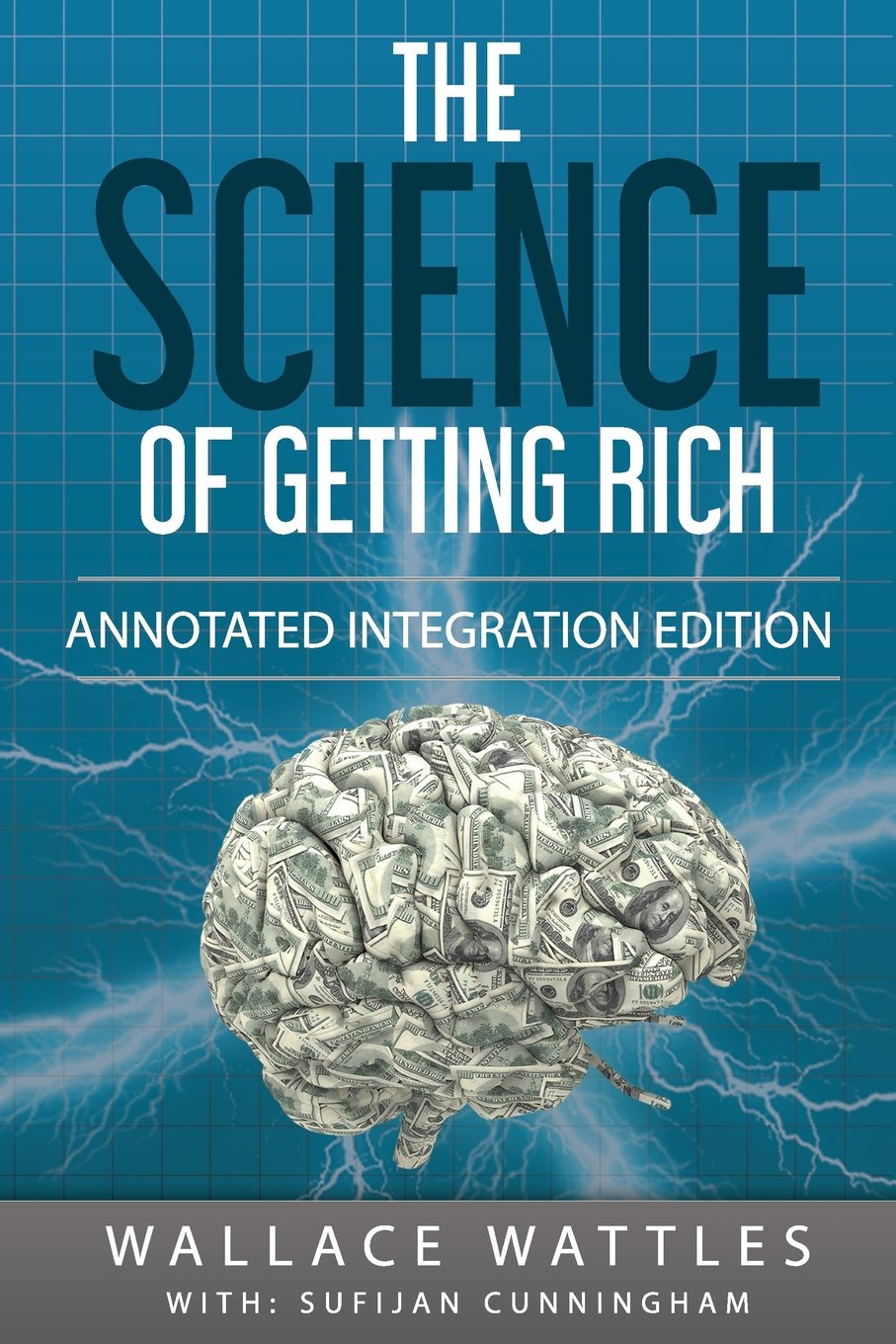 The Science of Getting Rich: By Wallace D. Wattles 1910 Book Annotated to a New Workbook to Share the Secret of the Science of Getting Rich - 3633