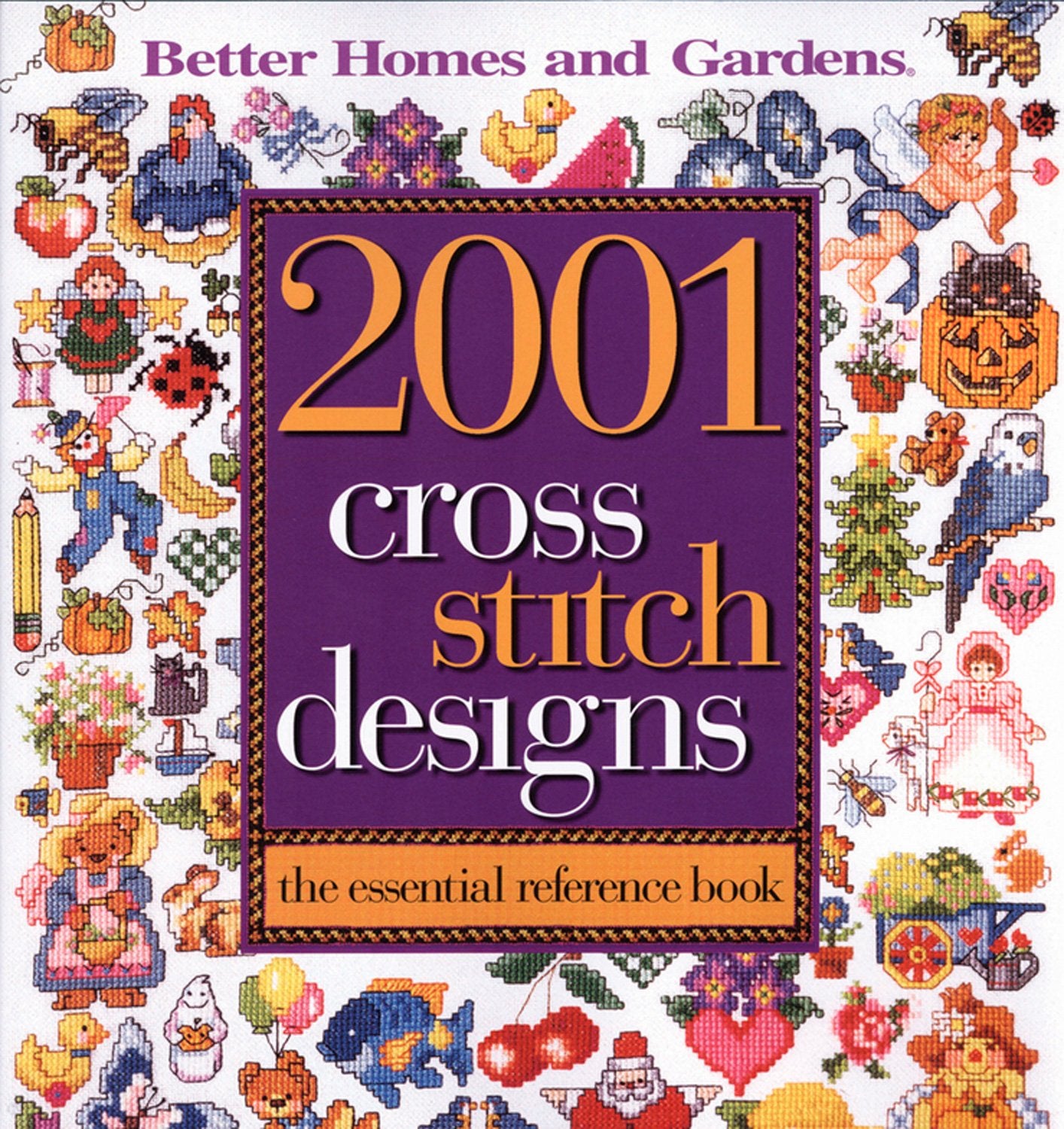 2001 Cross Stitch Designs: The Essential Reference Book (Better Homes and Gardens) (Better Homes and Gardens Crafts)