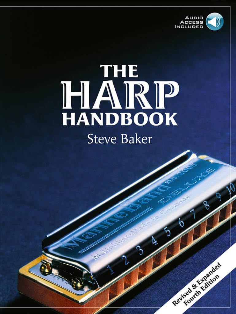 The Harp Handbook: Revised & Expanded 3rd Edition by Steve Baker | Harmonica Instruction and Reference Guide | History, Techniques, Tunings, Maintenance, Amplification and Playing Styles