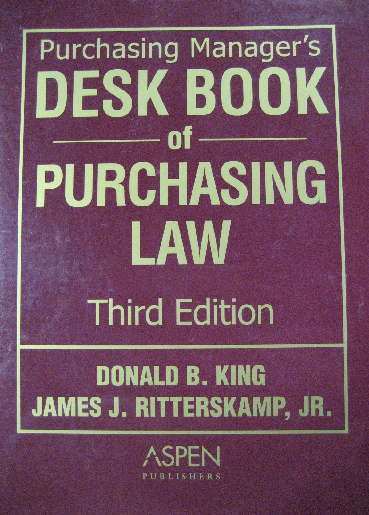 Purchasing Manager's Desk Book of Purchasing Law, Third Edition